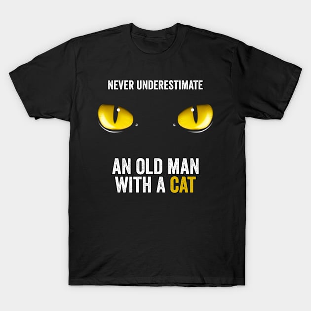 never underestimate an old man with a cat fathers day gift ideas T-Shirt by ArifLeleu